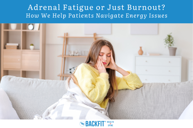 Adrenal Fatigue or Just Burnout How We Help Patients Navigate Energy Issues