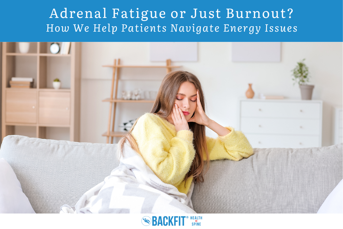 Adrenal Fatigue or Just Burnout How We Help Patients Navigate Energy Issues
