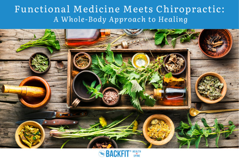 Functional Medicine Meets Chiropractic: A Whole-Body Approach to Healing