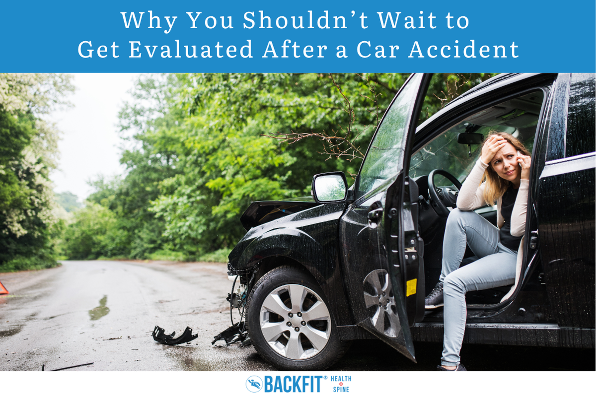 Why You Shouldn’t Wait to Get Evaluated After a Car Accident